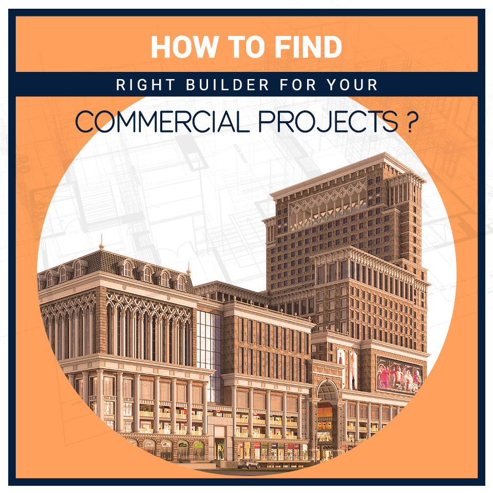 How to Find Right Builder for Your Commercial Projects?