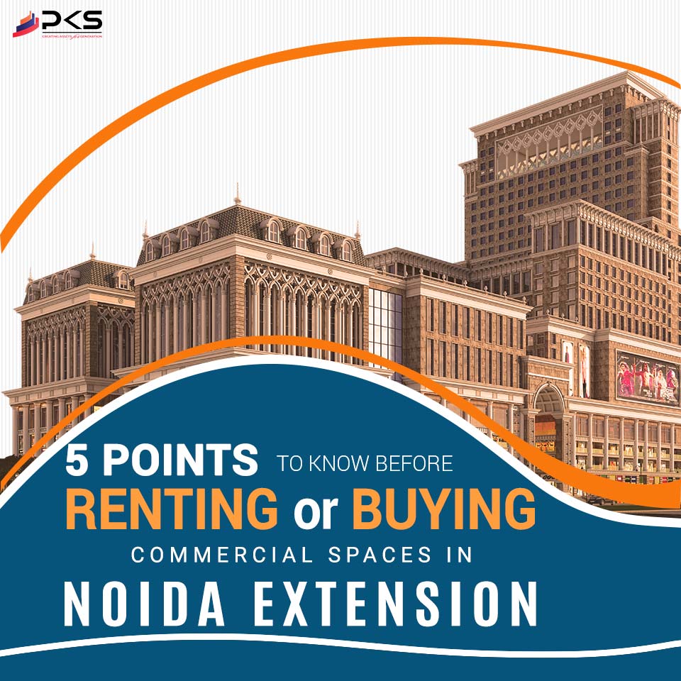 5 Points To Know Before Renting/Buying Commercial Spaces In Noida Extension